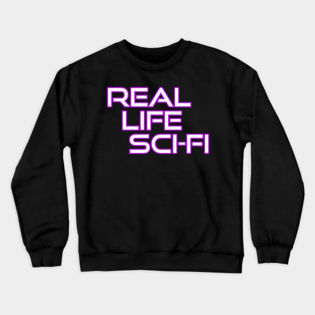 Real Life Sci Fi Crewneck Sweatshirt by Real Life Sci-Fi